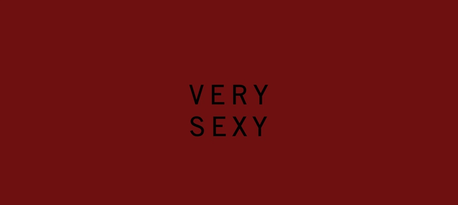 VERY SEXY
