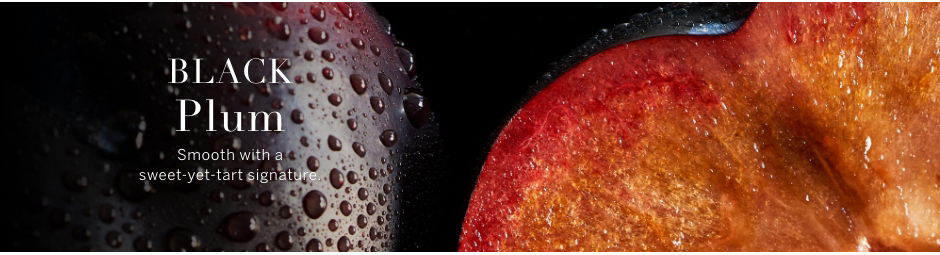 BLACK PLUM smooth with a sweet yet tart signature